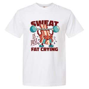 Bacon Lifting Weights Sweat Is Just Fat Crying Gift Garment-Dyed Heavyweight T-Shirt