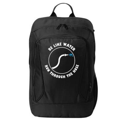 Be Like Water Run Through The Hose City Backpack