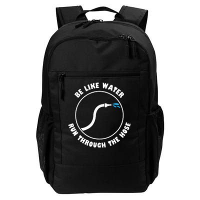 Be Like Water Run Through The Hose Daily Commute Backpack