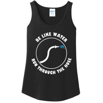 Be Like Water Run Through The Hose Ladies Essential Tank