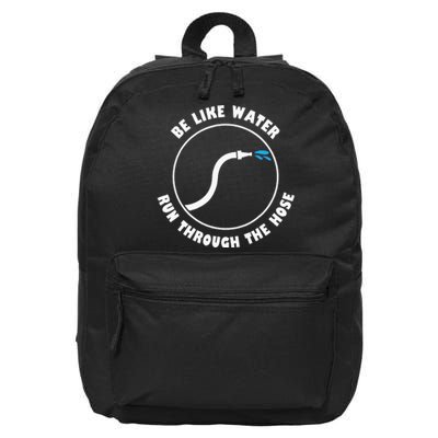 Be Like Water Run Through The Hose 16 in Basic Backpack