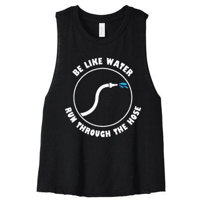 Be Like Water Run Through The Hose Women's Racerback Cropped Tank