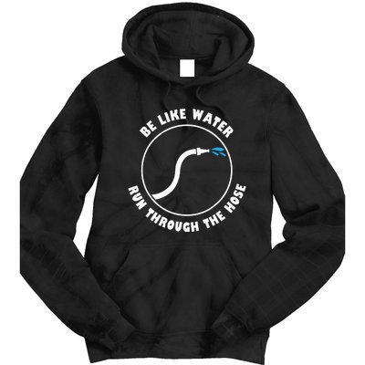 Be Like Water Run Through The Hose Tie Dye Hoodie