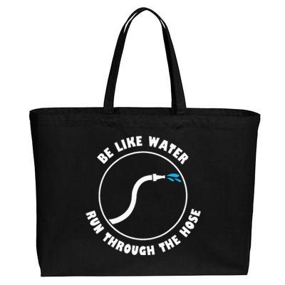 Be Like Water Run Through The Hose Cotton Canvas Jumbo Tote