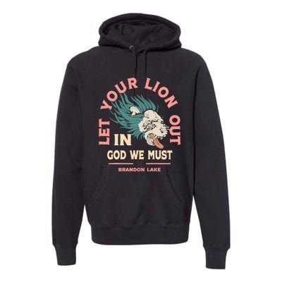 Brandon Let Your Lion Out We Must Merch Lake Premium Hoodie