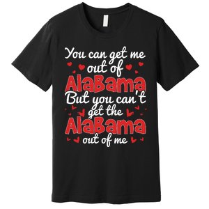 Bama Love You Cant Get The Alabama Out Of Me Premium T-Shirt