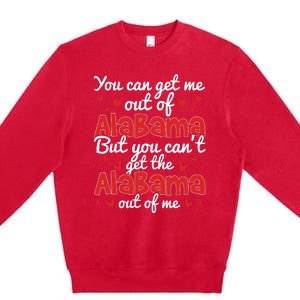 Bama Love You Cant Get The Alabama Out Of Me Premium Crewneck Sweatshirt