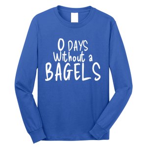 Bagel Lovers Zero Days Without Bagels Funny Baking Gift Long Sleeve Shirt