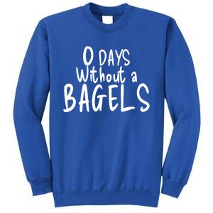 Bagel Lovers Zero Days Without Bagels Funny Baking Gift Tall Sweatshirt