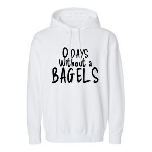 Bagel Lovers Zero Days Without Bagels Funny Baking Gift Garment-Dyed Fleece Hoodie