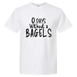 Bagel Lovers Zero Days Without Bagels Funny Baking Gift Garment-Dyed Heavyweight T-Shirt