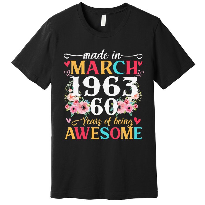 Born March 1963 Birthday Gift Made In 1963 60 Year Old Women Premium T-Shirt