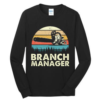 Branch Manager Arborist Tree Surgeon Lumberjack Logger Tall Long Sleeve T-Shirt