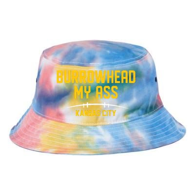 Burrowhead My Ass Funny Kansas City Tie Dye Newport Bucket Hat