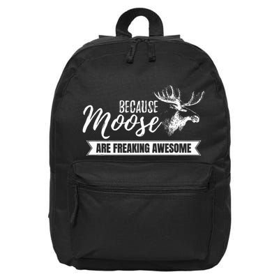 Because Moose Are Freaking Awesome 16 in Basic Backpack
