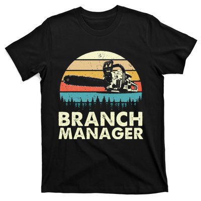 Branch Manager Arborist Tree Surgeon Lumberjack Logger T-Shirt