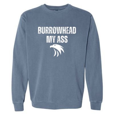 Burrowhead My Ass Funny Burrowhead My Ass Garment-Dyed Sweatshirt