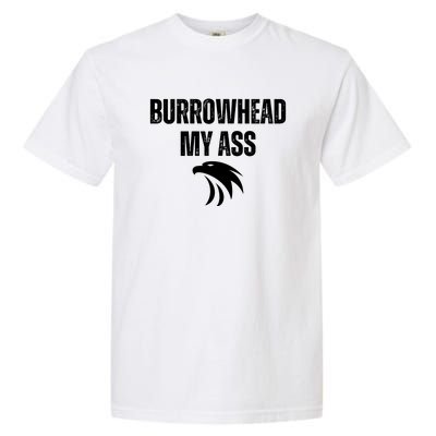 Burrowhead My Ass Funny Burrowhead My Ass Garment-Dyed Heavyweight T-Shirt