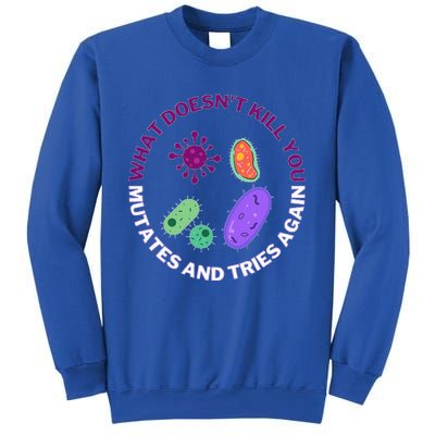 bacteria mutates and tries again  Sweatshirt