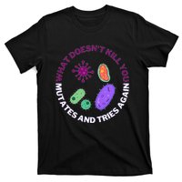 bacteria mutates and tries again funny science microbiology T-Shirt