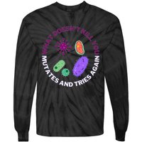 bacteria mutates and tries again funny science microbiology Tie-Dye Long Sleeve Shirt