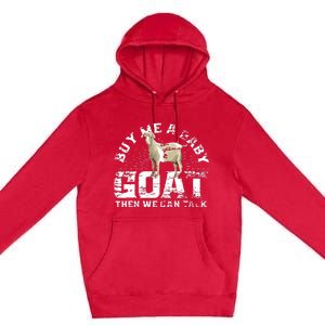 Buy Me A Baby Goat Then We Can Talk Premium Pullover Hoodie