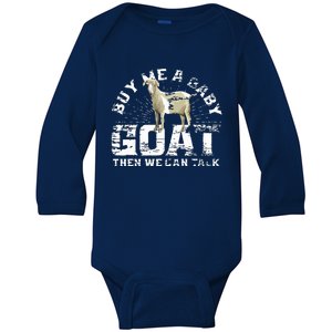 Buy Me A Baby Goat Then We Can Talk Baby Long Sleeve Bodysuit