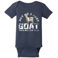 Buy Me A Baby Goat Then We Can Talk Baby Bodysuit