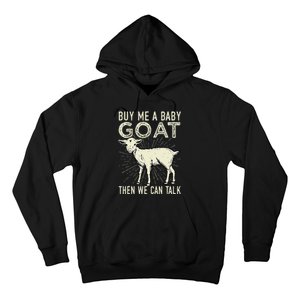 Buy Me A Baby Goat Then We Can Talk Hoodie