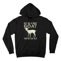 Buy Me A Baby Goat Then We Can Talk Hoodie