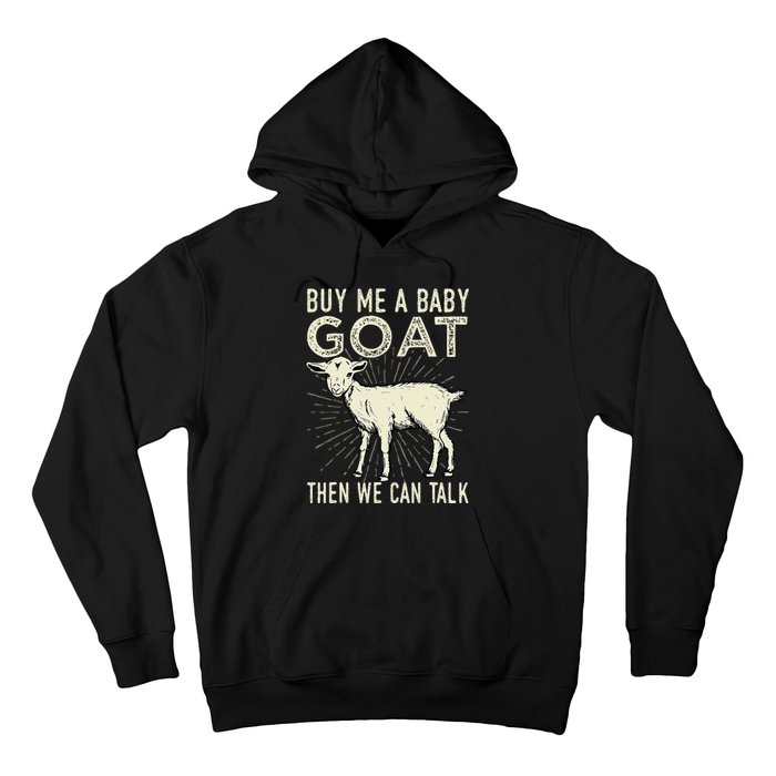 Buy Me A Baby Goat Then We Can Talk Hoodie