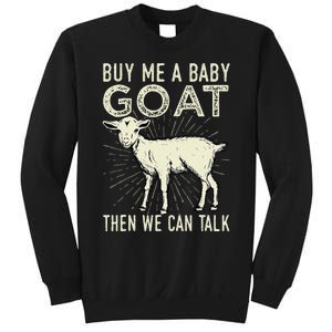 Buy Me A Baby Goat Then We Can Talk Sweatshirt