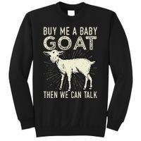 Buy Me A Baby Goat Then We Can Talk Sweatshirt