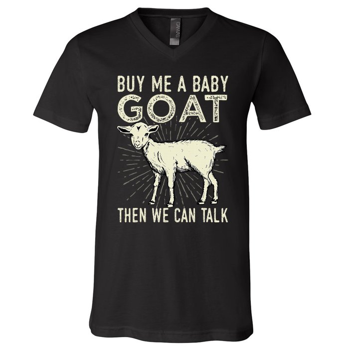 Buy Me A Baby Goat Then We Can Talk V-Neck T-Shirt