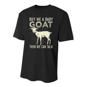 Buy Me A Baby Goat Then We Can Talk Youth Performance Sprint T-Shirt