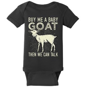 Buy Me A Baby Goat Then We Can Talk Baby Bodysuit