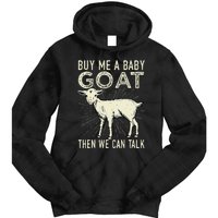 Buy Me A Baby Goat Then We Can Talk Tie Dye Hoodie