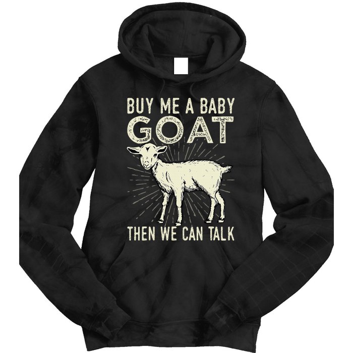 Buy Me A Baby Goat Then We Can Talk Tie Dye Hoodie