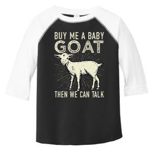 Buy Me A Baby Goat Then We Can Talk Toddler Fine Jersey T-Shirt