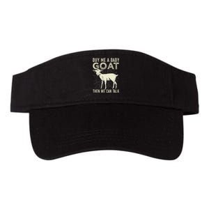 Buy Me A Baby Goat Then We Can Talk Valucap Bio-Washed Visor