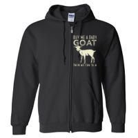 Buy Me A Baby Goat Then We Can Talk Full Zip Hoodie