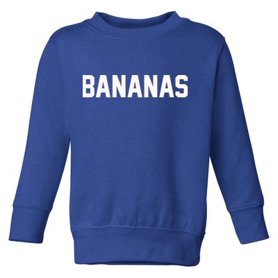 BANANAS - Mike And Dave Need Wedding Dates Toddler Sweatshirt