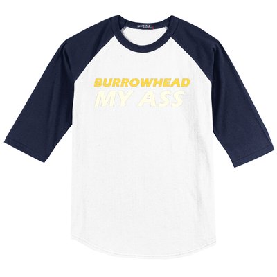 Burrowhead My Ass Design Baseball Sleeve Shirt