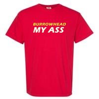 Burrowhead My Ass Design Garment-Dyed Heavyweight T-Shirt