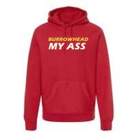 Burrowhead My Ass Design Premium Hoodie