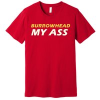 Burrowhead My Ass Design Premium T-Shirt