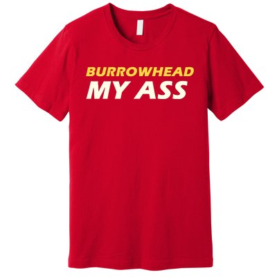 Burrowhead My Ass Design Premium T-Shirt