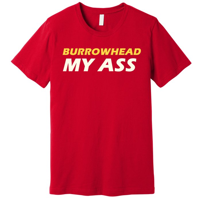 Burrowhead My Ass Design Premium T-Shirt