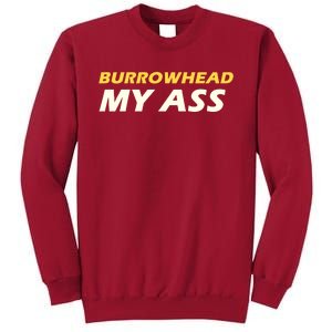 Burrowhead My Ass Design Tall Sweatshirt