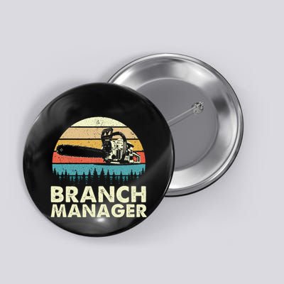 Branch Manager Arborist Tree Surgeon Lumberjack Logger Button